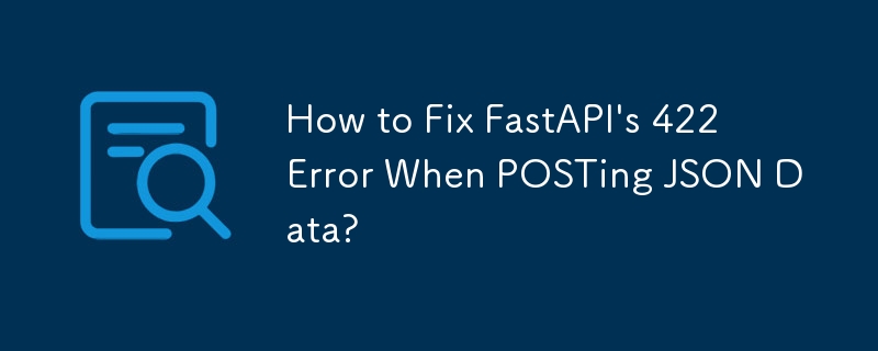 How To Fix Fastapi S Error When Posting Json Data Python Tutorial