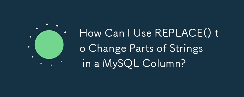 How Can I Use Replace To Change Parts Of Strings In A Mysql Column