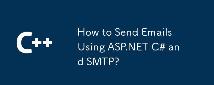 How To Send Emails Using ASP NET C And SMTP C Php Cn