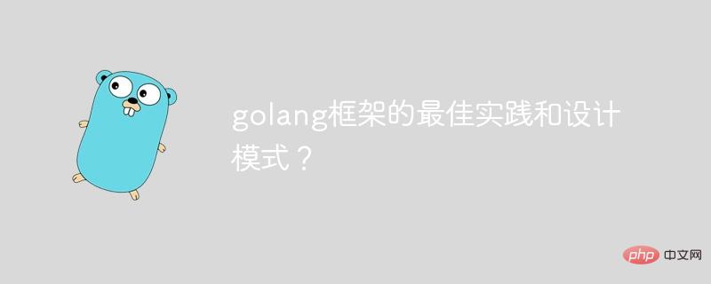 Best practices and design patterns of golang framework?