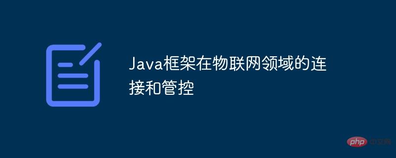 Connection and control of Java framework in the field of Internet of ...