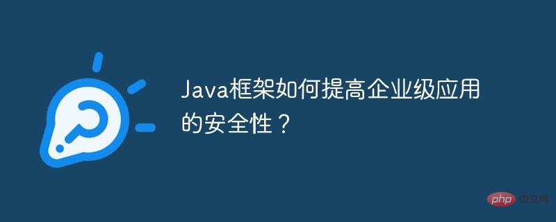 How does Java framework improve the security of enterprise-level applications?