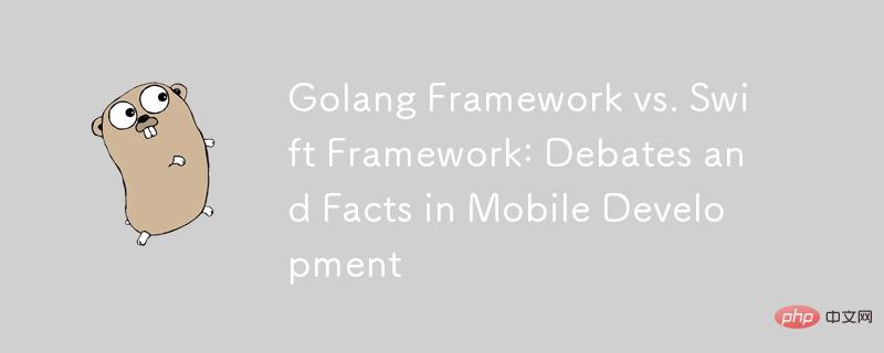 Golang Framework vs. Swift Framework: Debates and Facts in Mobile Development