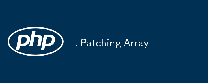 . Patching Array