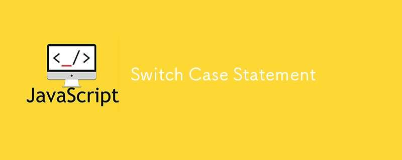 Switch Case Statement-JS Tutorial-php.cn