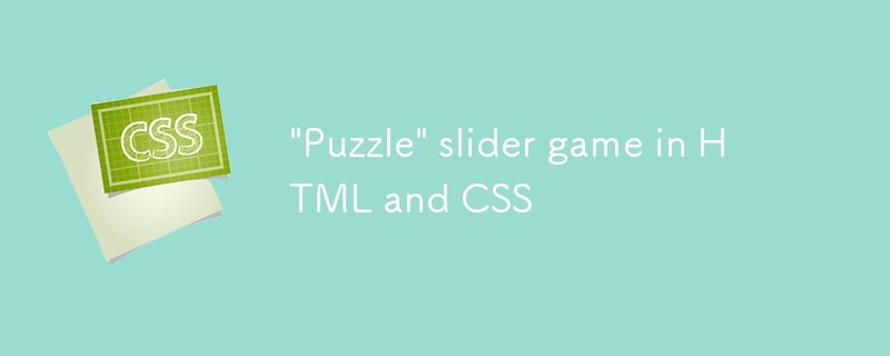 „Puzzle-Slider-Spiel in HTML und CSS