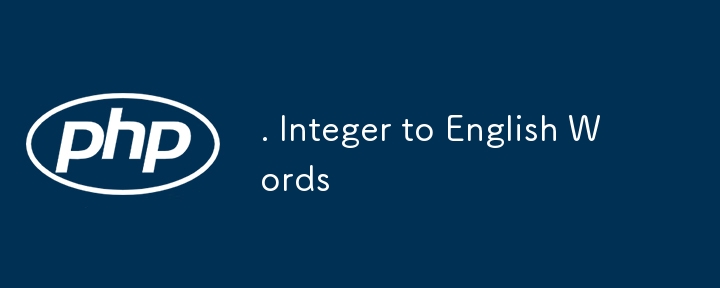 . Integer to English Words