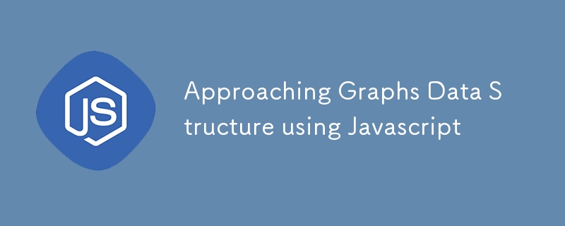 Approaching Graphs Data Structure using Javascript-JS Tutorial-php.cn
