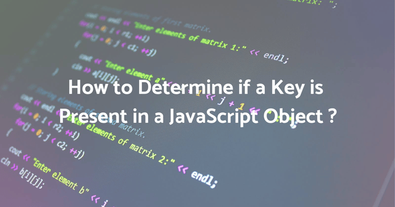 How to Check if a Key Exists in JavaScript