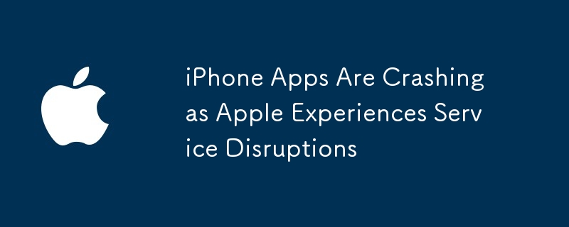 iPhone Apps Are Crashing as Apple Experiences Service Disruptions
