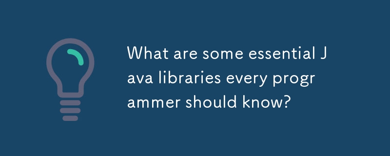 What are some essential Java libraries every programmer should know?
