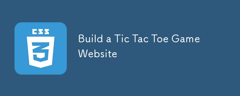 Build a Tic Tac Toe Game Website