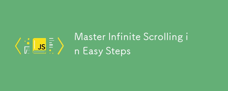Master Infinite Scrolling in Easy Steps