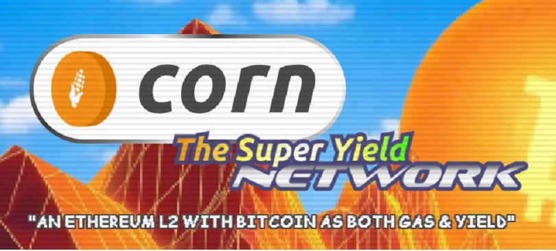 Corn Emerges From Stealth With .7M Funding Round to Build Ethereum Layer-2 Network Powered by Tokenized Bitcoin
