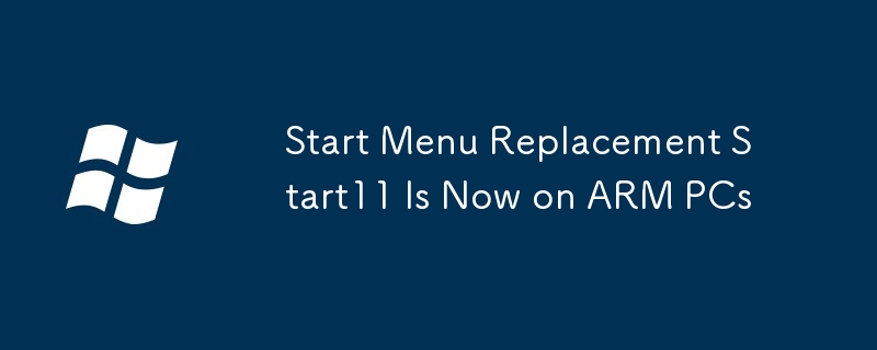Start Menu Replacement Start11 Is Now on ARM PCs