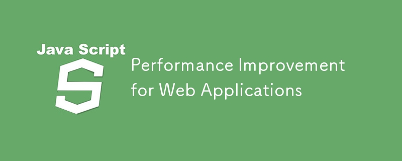 Performance Improvement for Web Applications