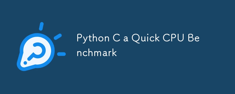 Python C a Quick CPU Benchmark