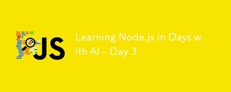 Learning Node.js in Days with AI - Day 3