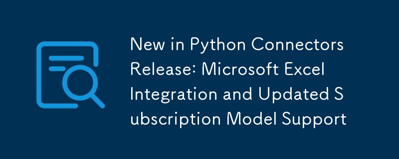 New in Python Connectors Release: Microsoft Excel Integration and ...