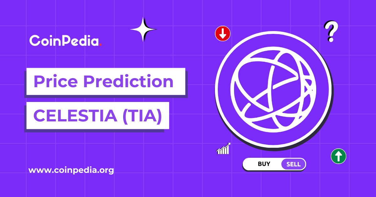 Celestia (TIA) Price Prediction 2024-2030: Will TIA Hit  Soon?