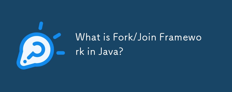 What is Fork/Join Framework in Java?