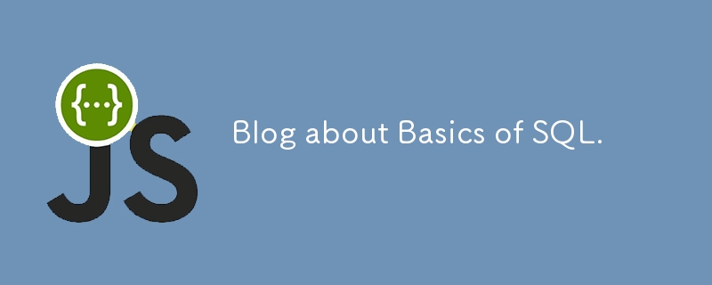 Blog about Basics of SQL.