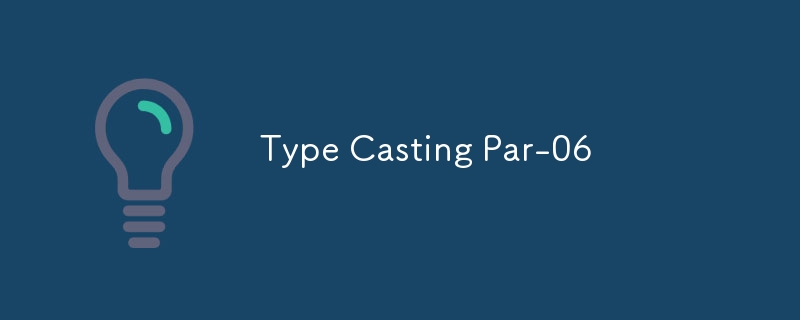 Type Casting Par-06
