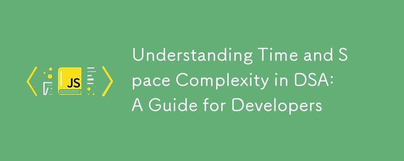 Understanding Time and Space Complexity in DSA: A Guide for Developers ...