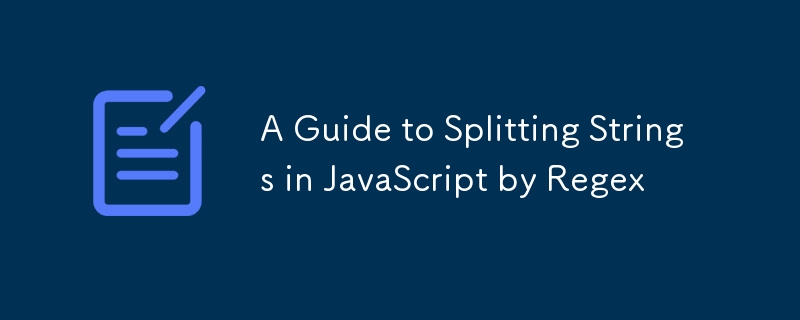 A Guide to Splitting Strings in JavaScript by Regex
