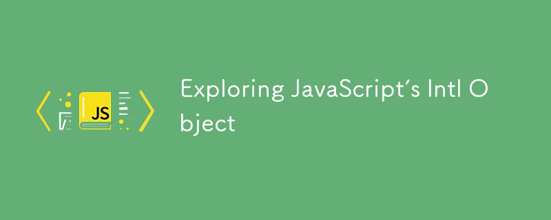 Exploring JavaScript’s Intl Object