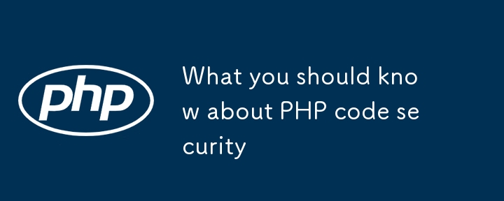 What you should know about PHP code security