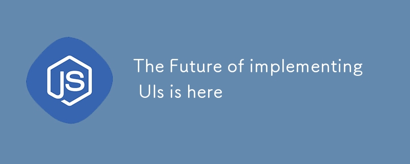 The Future of implementing UIs is here