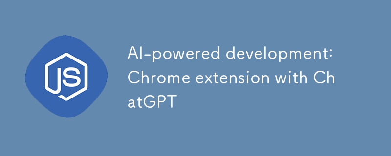 AI-powered development: Chrome extension with ChatGPT