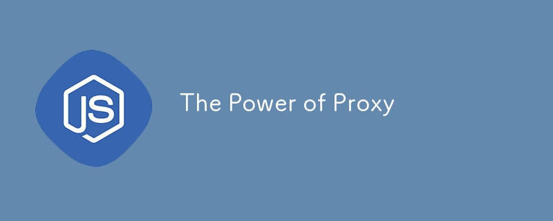 The Power of Proxy