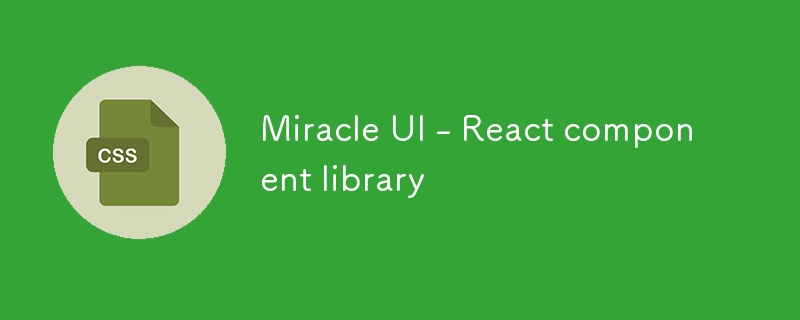 Miracle UI - React component library
