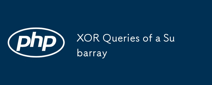 XOR Queries of a Subarray