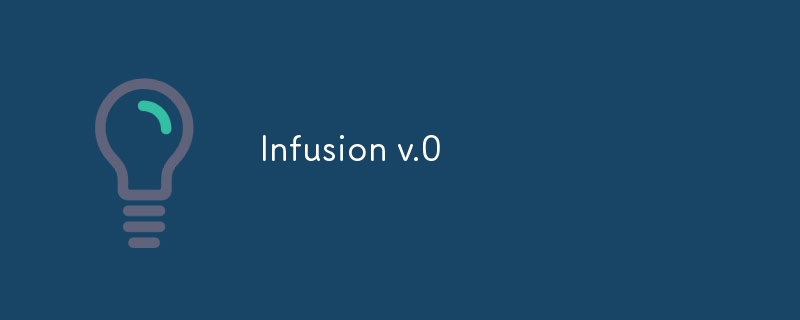 Infusion v.0