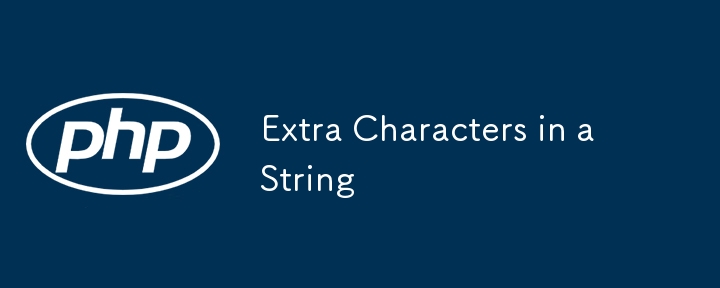 Extra Characters in a String-PHP Tutorial-php.cn