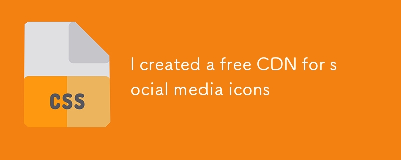 I created a free CDN for social media icons