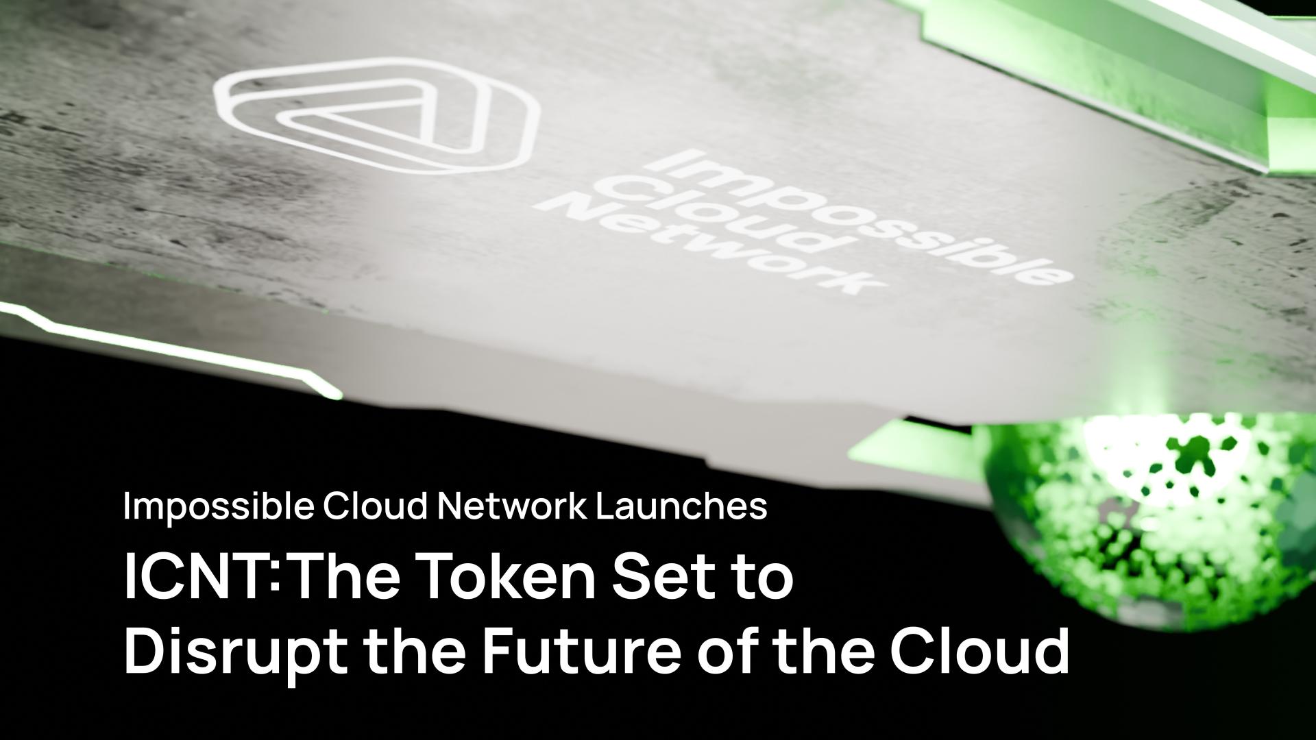 Impossible Cloud Network Announces the Forthcoming Launch of the ICNT Token to Reshape the Global Cloud Landscape
