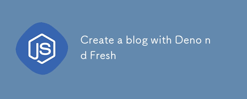 Create a blog with Deno nd Fresh
