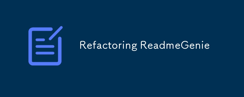 Refactoring ReadmeGenie