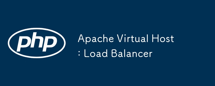 Apache Virtual Host: Load Balancer
