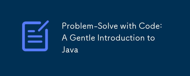 Problem-Solve with Code: A Gentle Introduction to Java