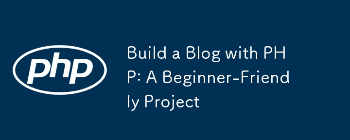 Build a Blog with PHP: A Beginner-Friendly Project