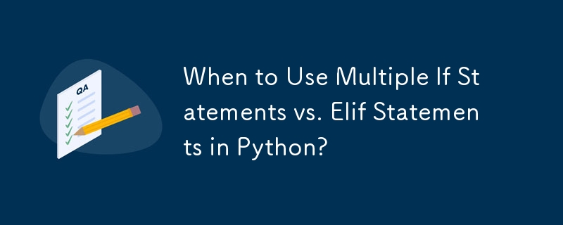 When to Use Multiple If Statements vs. Elif Statements in Python ...