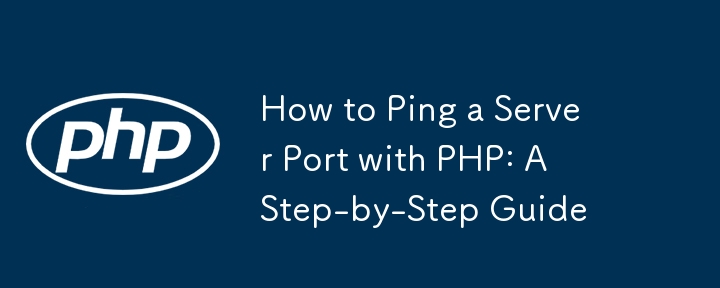 How to Ping a Server Port with PHP: A Step-by-Step Guide