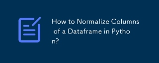 How to Normalize Columns of a Dataframe in Python?