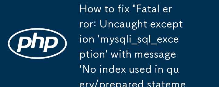 How to fix \'Fatal error: Uncaught exception \'mysqli_sql_exception ...