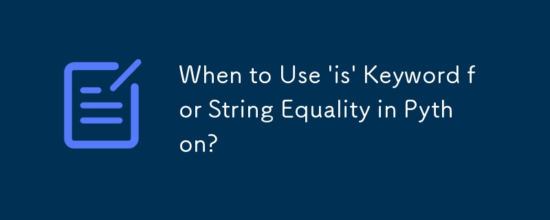 When to Use \'is\' Keyword for String Equality in Python?-Python ...